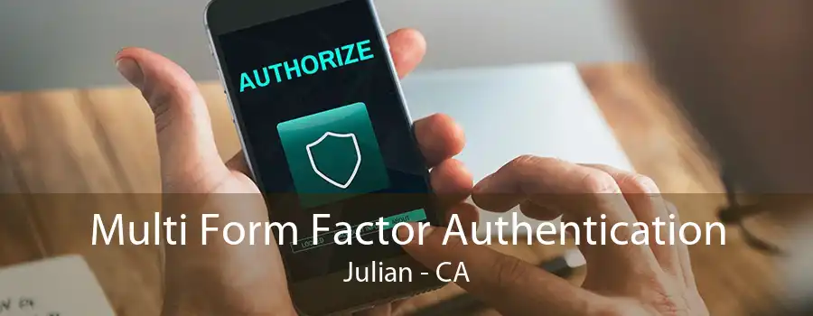 Multi Form Factor Authentication Julian - CA