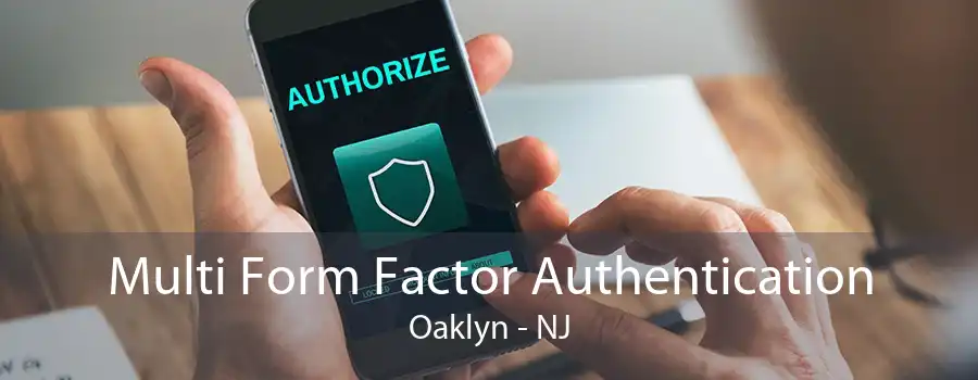 Multi Form Factor Authentication Oaklyn - NJ