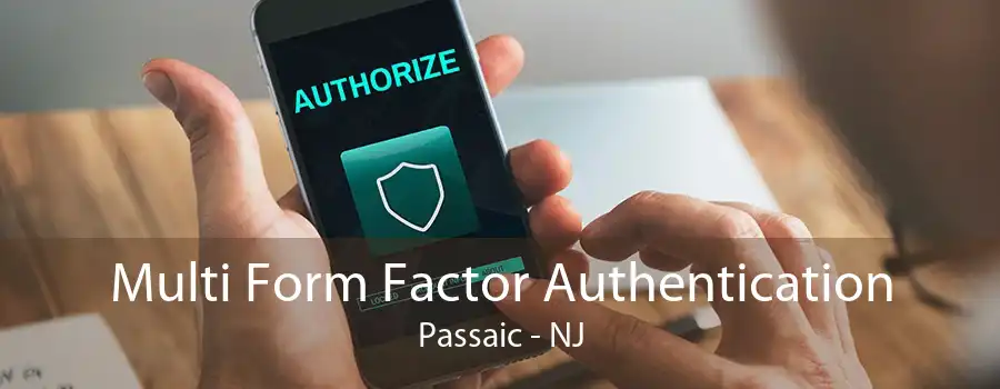 Multi Form Factor Authentication Passaic - NJ