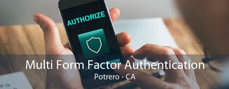 Multi Form Factor Authentication Potrero - CA