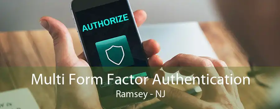 Multi Form Factor Authentication Ramsey - NJ