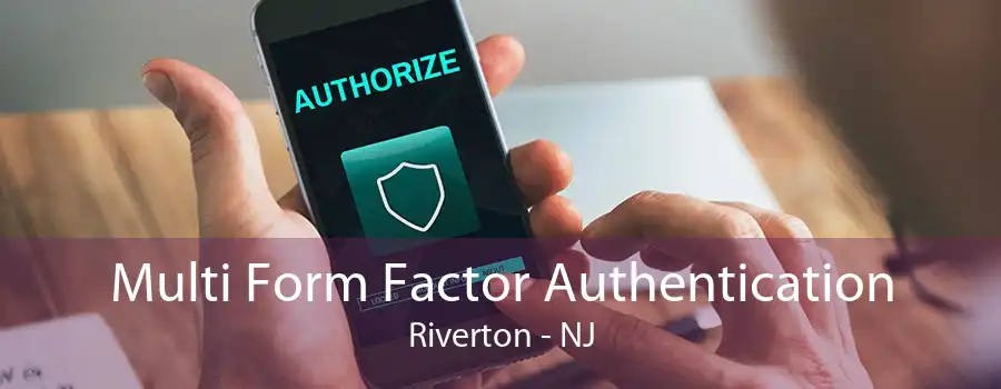 Multi Form Factor Authentication Riverton - NJ