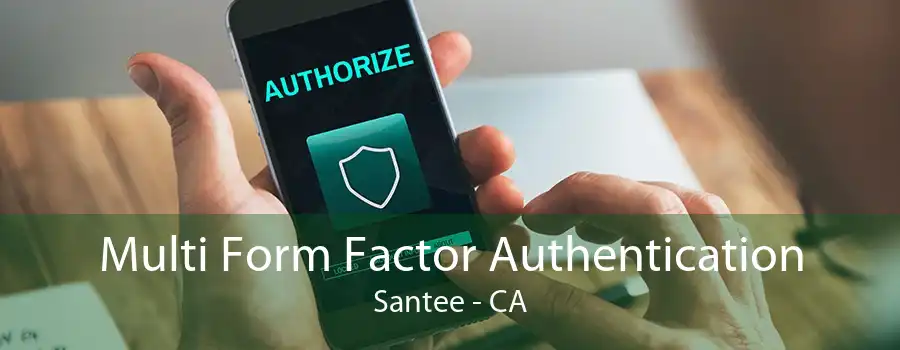 Multi Form Factor Authentication Santee - CA