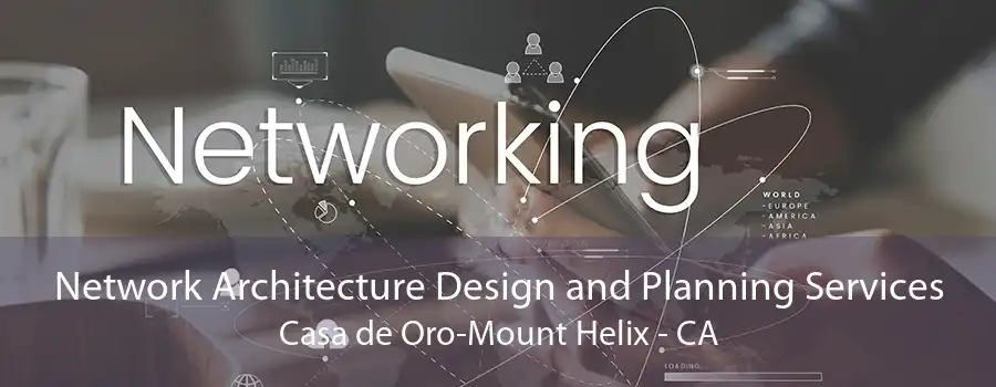 Network Architecture Design and Planning Services Casa de Oro-Mount Helix - CA