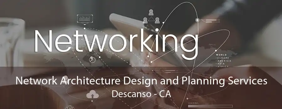 Network Architecture Design and Planning Services Descanso - CA