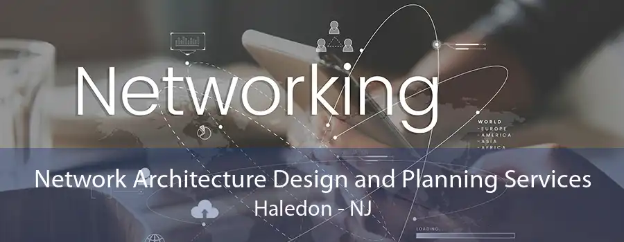 Network Architecture Design and Planning Services Haledon - NJ