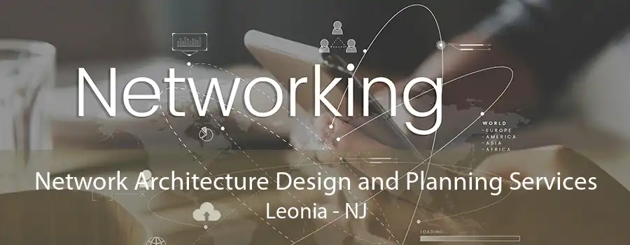 Network Architecture Design and Planning Services Leonia - NJ