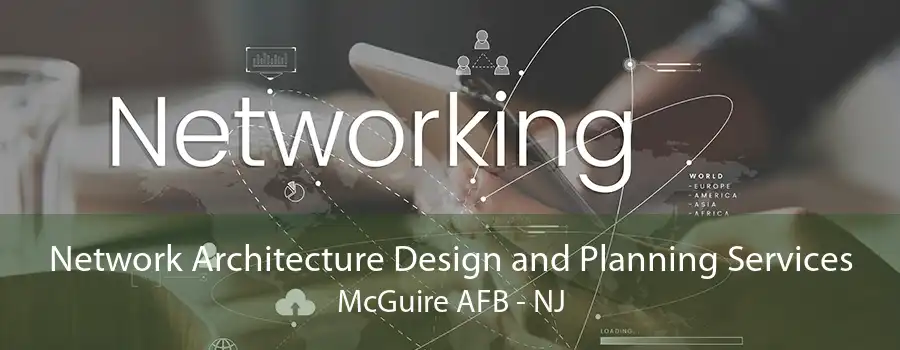 Network Architecture Design and Planning Services McGuire AFB - NJ