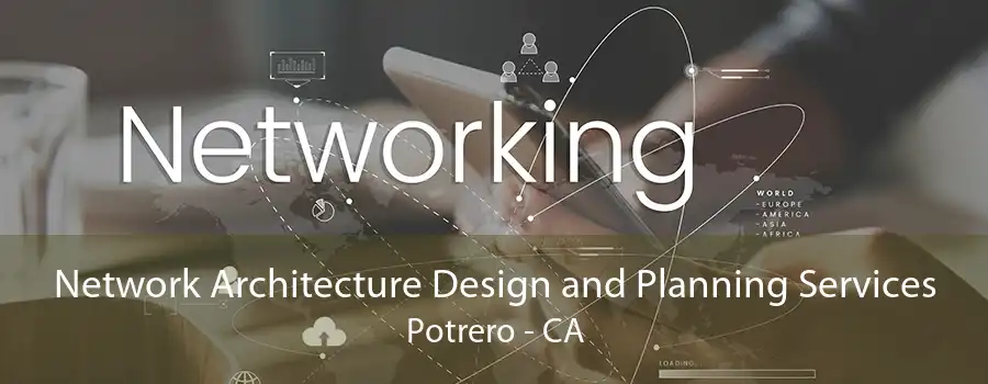 Network Architecture Design and Planning Services Potrero - CA