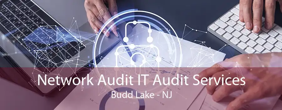 Network Audit IT Audit Services Budd Lake - NJ