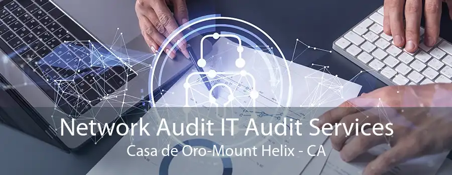 Network Audit IT Audit Services Casa de Oro-Mount Helix - CA