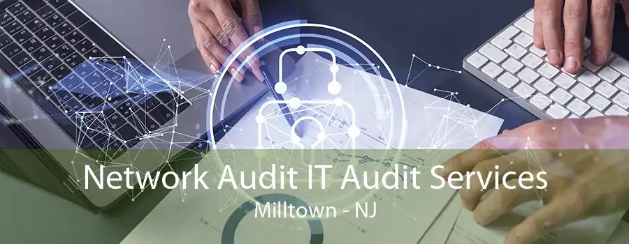 Network Audit IT Audit Services Milltown - NJ