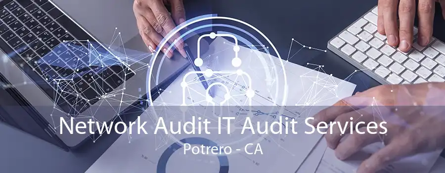 Network Audit IT Audit Services Potrero - CA