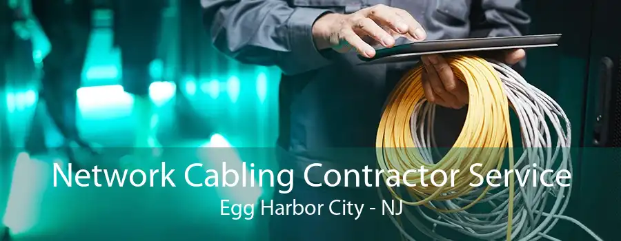 Network Cabling Contractor Service Egg Harbor City - NJ