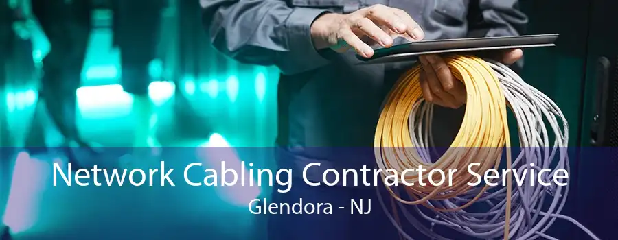 Network Cabling Contractor Service Glendora - NJ