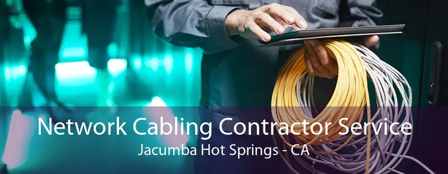 Network Cabling Contractor Service Jacumba Hot Springs - CA