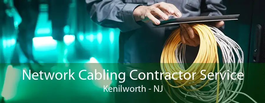 Network Cabling Contractor Service Kenilworth - NJ