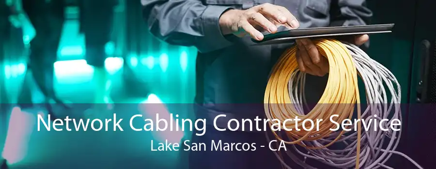 Network Cabling Contractor Service Lake San Marcos - CA