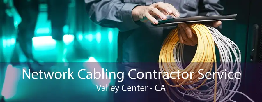 Network Cabling Contractor Service Valley Center - CA