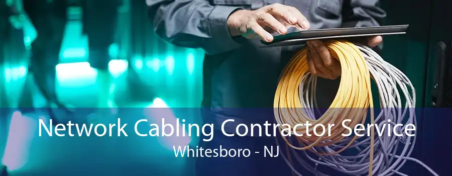 Network Cabling Contractor Service Whitesboro - NJ