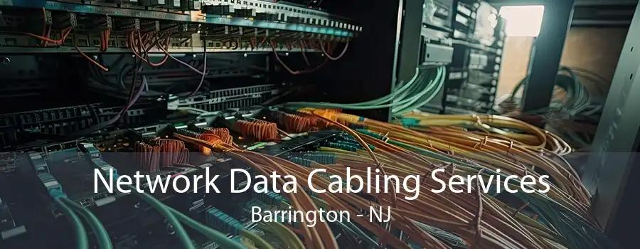 Network Data Cabling Services Barrington - NJ