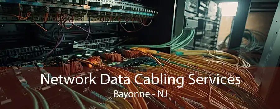 Network Data Cabling Services Bayonne - NJ