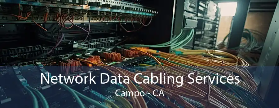 Network Data Cabling Services Campo - CA