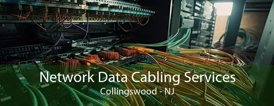 Network Data Cabling Services Collingswood - NJ