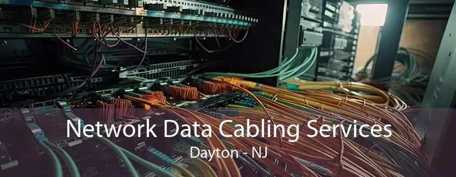 Network Data Cabling Services Dayton - NJ