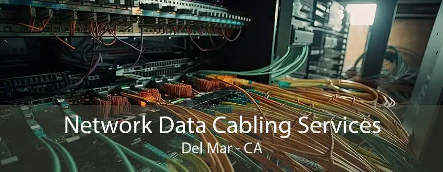 Network Data Cabling Services Del Mar - CA