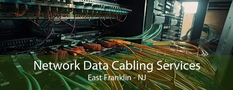 Network Data Cabling Services East Franklin - NJ