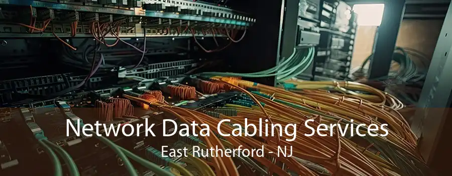 Network Data Cabling Services East Rutherford - NJ