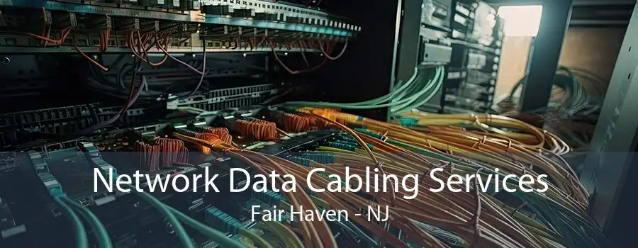 Network Data Cabling Services Fair Haven - NJ