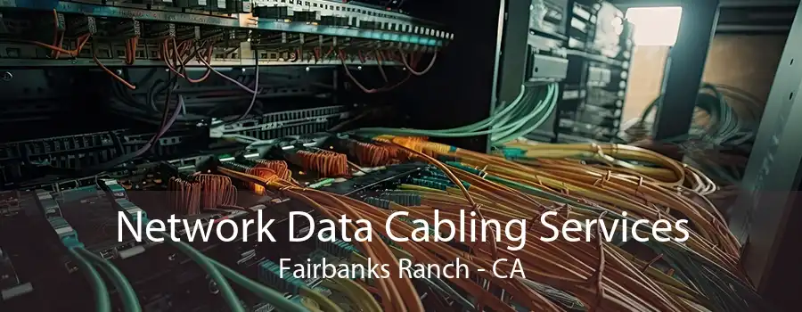 Network Data Cabling Services Fairbanks Ranch - CA