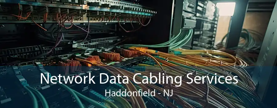 Network Data Cabling Services Haddonfield - NJ