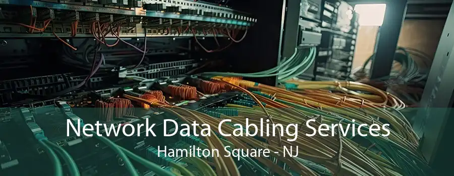 Network Data Cabling Services Hamilton Square - NJ