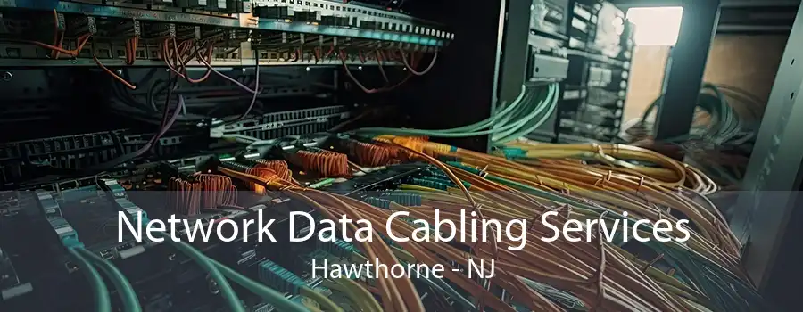 Network Data Cabling Services Hawthorne - NJ