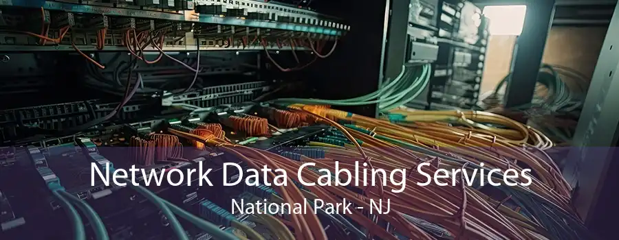 Network Data Cabling Services National Park - NJ