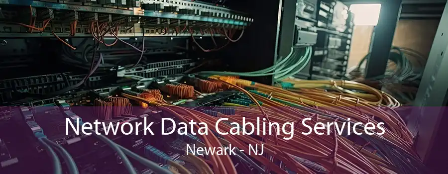 Network Data Cabling Services Newark - NJ