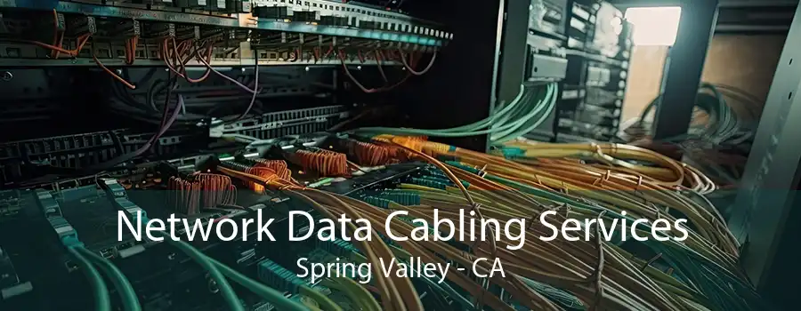 Network Data Cabling Services Spring Valley - CA