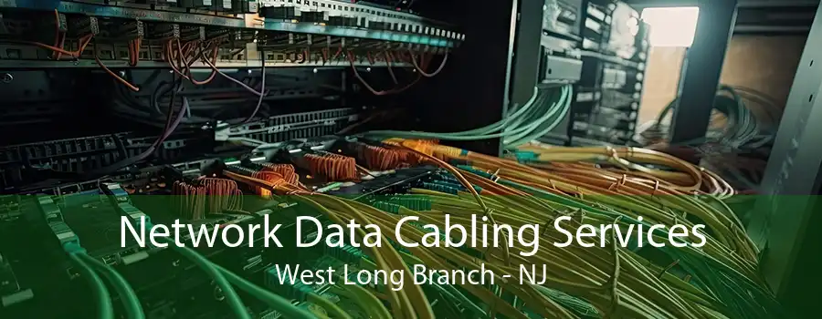 Network Data Cabling Services West Long Branch - NJ