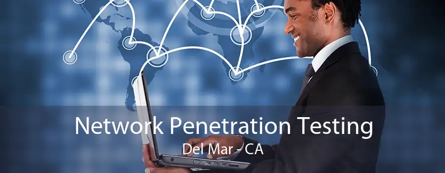 Network Penetration Testing Del Mar - CA