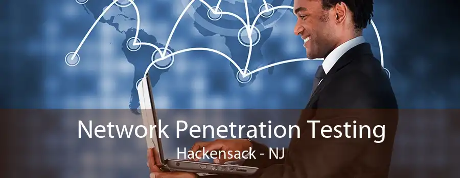 Network Penetration Testing Hackensack - NJ