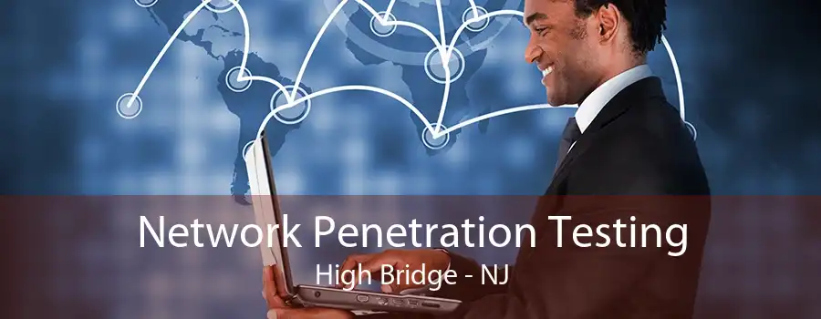 Network Penetration Testing High Bridge - NJ