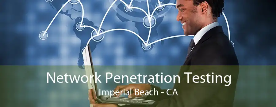 Network Penetration Testing Imperial Beach - CA