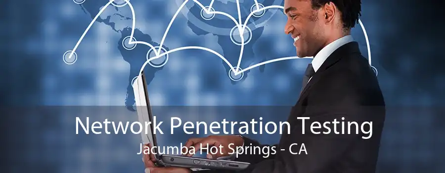 Network Penetration Testing Jacumba Hot Springs - CA