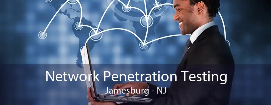 Network Penetration Testing Jamesburg - NJ