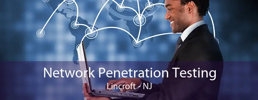 Network Penetration Testing Lincroft - NJ