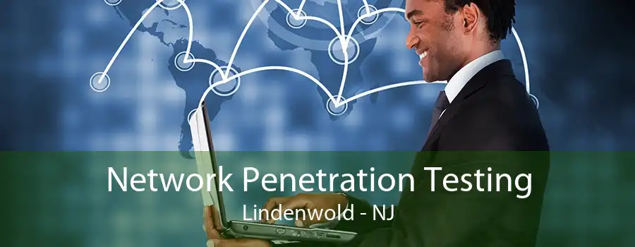 Network Penetration Testing Lindenwold - NJ