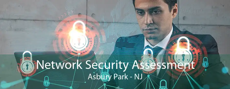 Network Security Assessment Asbury Park - NJ